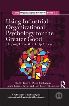 portada Using Industrial-Organizational Psychology for the Greater Good: Helping Those Who Help Others (en Inglés)