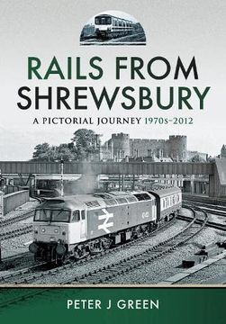 portada Rails From Shrewsbury: A Pictorial Journey, 1970S-2012 (en Inglés)