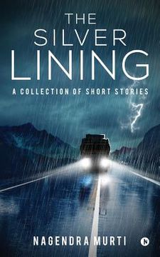 portada The Silver Lining: A Collection of Short Stories (en Inglés)