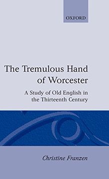 portada The Tremulous Hand of Worcester: A Study of old English in the Thirteenth Century (Oxford English Monographs) (en Inglés)