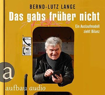 portada Das Gabs Früher Nicht: Ein Auslaufmodell Zieht Bilanz. Gelesen von Bernd-Lutz Lange (en Alemán)