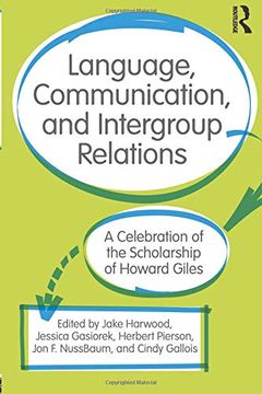 portada Language, Communication, and Intergroup Relations: A Celebration of the Scholarship of Howard Giles (en Inglés)
