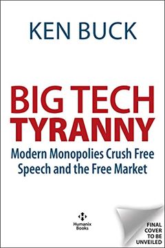 portada Big Tech Tyranny: Modern Monopolies Crush Free Speech and the Free Market With a Foreword by Senator ted Cruz (en Inglés)