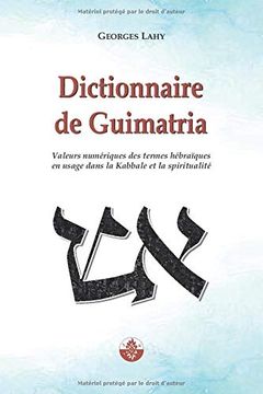 portada Dictionnaire de Guimatria: Valeurs Numériques des Termes Hébraïques en Usage Dans la Kabbale et la Spiritualité (in French)