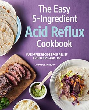 portada The Easy 5-Ingredient Acid Reflux Cookbook: Fuss-Free Recipes for Relief From Gerd and lpr (en Inglés)