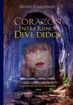 portada Corazón entre reinos divididos: Cuando el verdadero amor es un desafío de otra dimensión (in Spanish)
