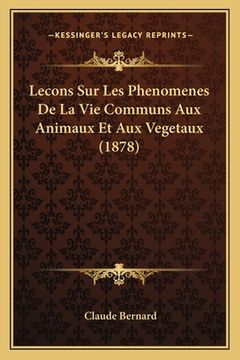 portada Lecons Sur Les Phenomenes De La Vie Communs Aux Animaux Et Aux Vegetaux (1878) (in French)