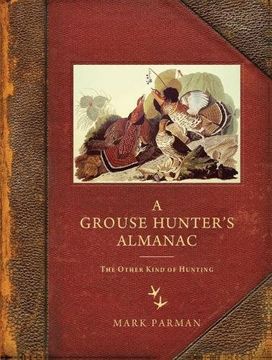 portada A Grouse Hunter's Almanac: The Other Kind of Hunting 