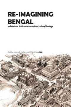 portada Re-Imagining Bengal: Architecture, Built Environment and Cultural Heritage (en Inglés)