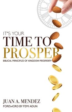 portada It's Your Time to Prosper: Biblical Principles of Kingdom Prosperity (en Inglés)