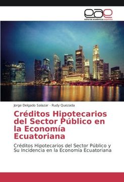 portada Créditos Hipotecarios del Sector Público en la Economía Ecuatoriana: Créditos Hipotecarios del Sector Público y Su Incidencia en la Economía Ecuatoriana