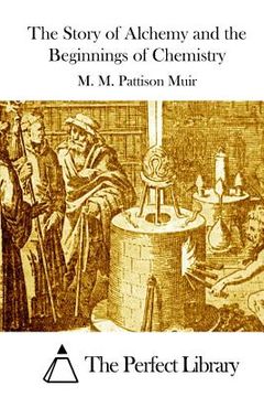portada The Story of Alchemy and the Beginnings of Chemistry