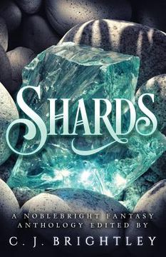 portada Shards: A Noblebright Fantasy Anthology (in English)