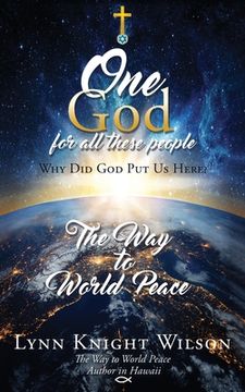 portada One God for All These People: Why Did God Put Us Here? (en Inglés)