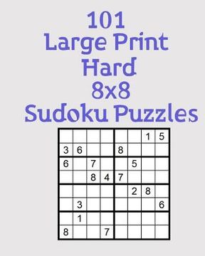 portada 101 Large Print Hard 8x8 Sudoku Puzzles (en Inglés)