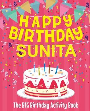 portada Happy Birthday Sunita - The Big Birthday Activity Book: Personalized Children's Activity Book (en Inglés)