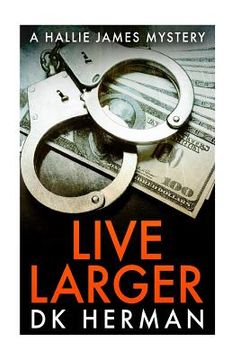 portada Live Larger: A Hallie James Mystery (en Inglés)