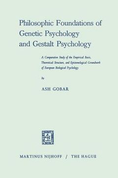 portada Philosophic Foundations of Genetic Psychology and Gestalt Psychology: A Comparative Study of the Empirical Basis, Theoretical Structure, and Epistemol (en Inglés)