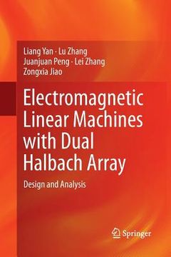 portada Electromagnetic Linear Machines with Dual Halbach Array: Design and Analysis (en Inglés)