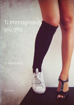 portada Ti immaginavo più alta (in Italian)