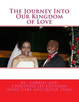 portada The Journey Into Our Kingdom of Love: The Journey Into Our Kingdom of Love (in English)
