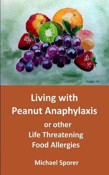 portada Living with Peanut Anaphylaxis or other Life Threatening Food Allergies (in English)