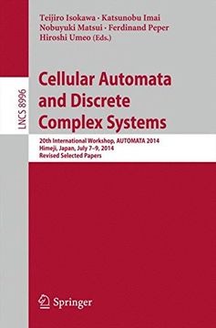 portada Cellular Automata and Discrete Complex Systems: 20Th International Workshop, Automata 2014, Himeji, Japan, July 7-9, 2014, Revised Selected Papers (Lecture Notes in Computer Science) (en Inglés)