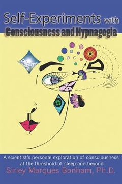 portada Self-Experiments with Consciousness and Hypnagogia: A scientist's personal exploration of consciousness at the threshold of sleep and beyond (en Inglés)