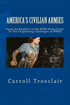portada America's Citizen Armies: From The Home Front Realities of WWII To The Frightening Challenges of WWIII (in English)