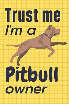 portada Trust me i am a Pitbull Owner: For Pitbull dog Fans (in English)