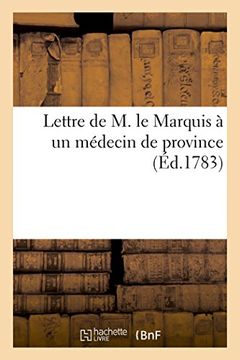 portada Lettre de M. Le Marquis de a Un Medecin de Province (Sciences) (French Edition)