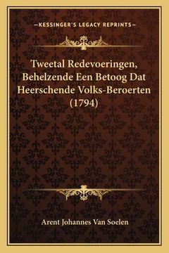 portada Tweetal Redevoeringen, Behelzende Een Betoog Dat Heerschende Volks-Beroerten (1794)