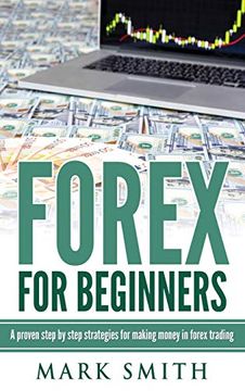 portada Forex for Beginners: Proven Steps and Strategies to Make Money in Forex Trading (en Inglés)