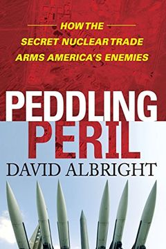 portada Peddling Peril: How the Secret Nuclear Trade Arms America's Enemie (en Inglés)