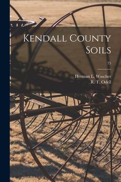 portada Kendall County Soils; 75 (en Inglés)