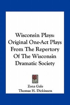 portada wisconsin plays: original one-act plays from the repertory of the wisconsin dramatic society (en Inglés)