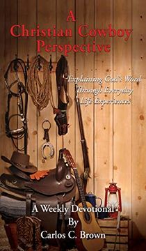 portada A Christian Cowboy Perspective: Explaining God's Word Through Everyday Life Experiences (in English)
