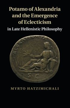 portada Potamo of Alexandria and the Emergence of Eclecticism in Late Hellenistic Philosophy (en Inglés)