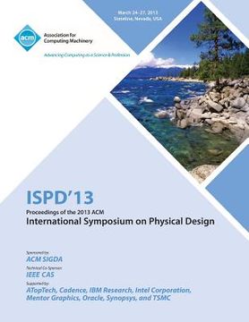 portada Ispd 13 Proceedings of the 2013 ACM International Symposium on Physical Design (en Inglés)
