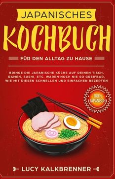 portada Japanisches Kochbuch für den Alltag zu Hause: Bringen Sie die japanische Küche auf den Tisch. Ramen, Sushi, etc. waren noch nie so greifbar, wie mit d (in German)