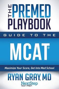portada The Premed Playbook Guide to the MCAT: Maximize Your Score, Get Into Med School (in English)