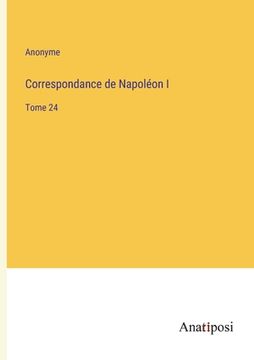 portada Correspondance de Napoléon I: Tome 24 (in French)