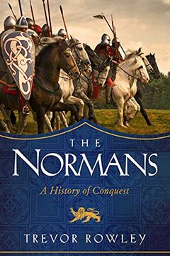 portada The Normans: The Conquest of Christendom: A History: A History of Conquest (en Inglés)