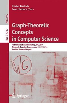 portada Graph-Theoretic Concepts in Computer Science: 40Th International Workshop, wg 2014, Nouan-Le-Fuzelier, France, June 25-27, 2014. Revised Selected Papers (Lecture Notes in Computer Science) (en Inglés)