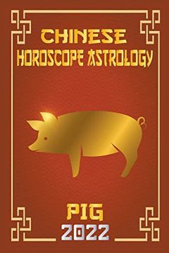 portada Pig Chinese Horoscope & Astrology 2022 (en Inglés)