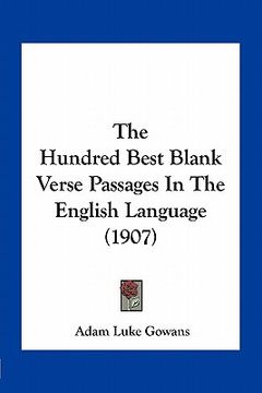 portada the hundred best blank verse passages in the english language (1907) (en Inglés)