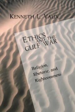 portada ethics and the gulf war: religion, rhetoric, and righteousness (en Inglés)