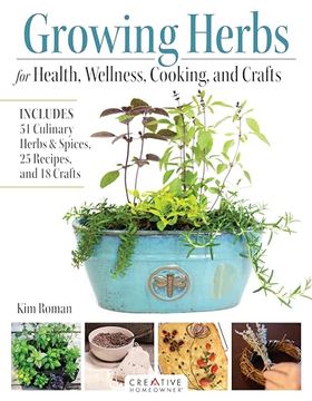 portada Growing Herbs for Health, Wellness, Cooking, and Crafts: Includes 51 Culinary Herbs & Spices, 25 Recipes, and 18 Crafts (Creative Homeowner) Plant Profiles and Gardening How-To (in English)