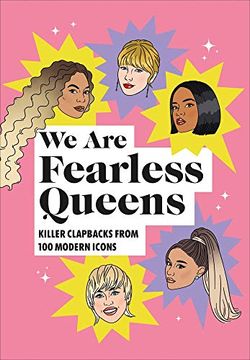portada We are Fearless Queens: Killer Clapbacks From Modern Icons: Killer Clapbacks From 100 Modern Icons (in English)