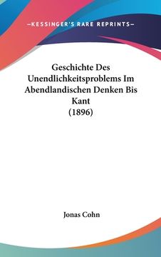 portada Geschichte Des Unendlichkeitsproblems Im Abendlandischen Denken Bis Kant (1896) (en Alemán)